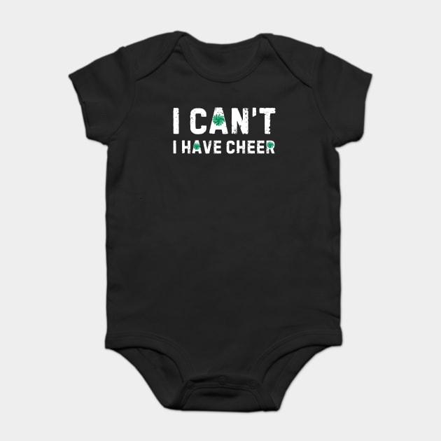 I Can't I Have Cheer Baby Bodysuit by The WYLD Tribe